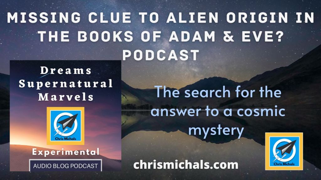Missing Clue To Alien Origin In The Books of Adam & Eve? |&nbsp;Podcast
