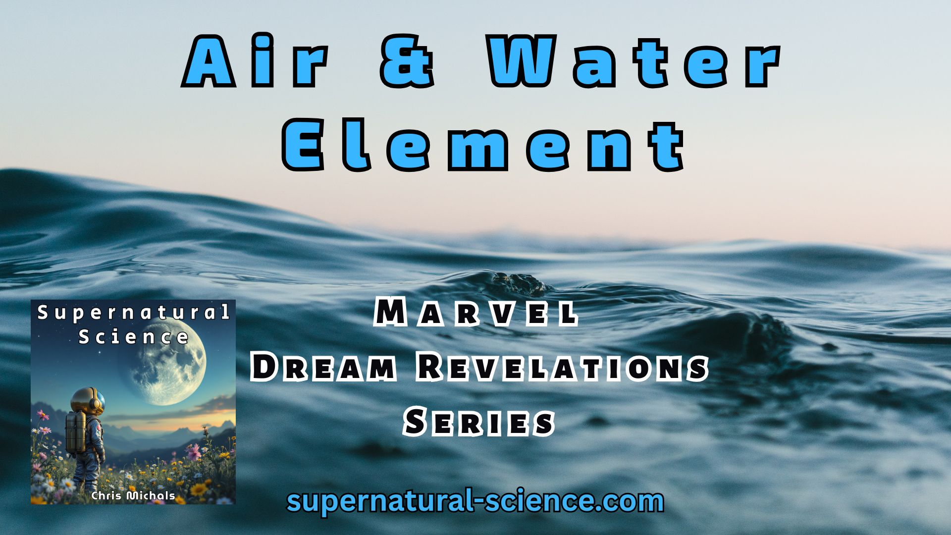 Dominion Over The Air & Water Elements – Marvel Dream Revelations Series