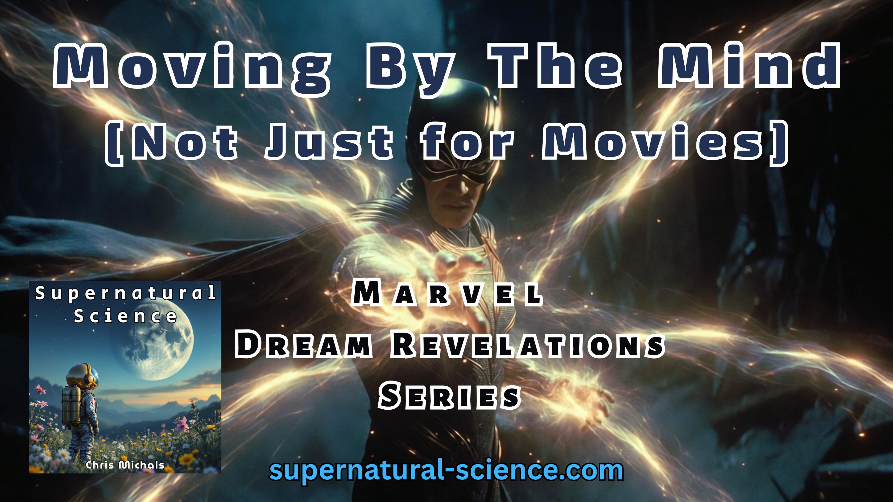 Moving With The Mind (A Real Biblical Superpower) – Marvel Dream Revelations Series